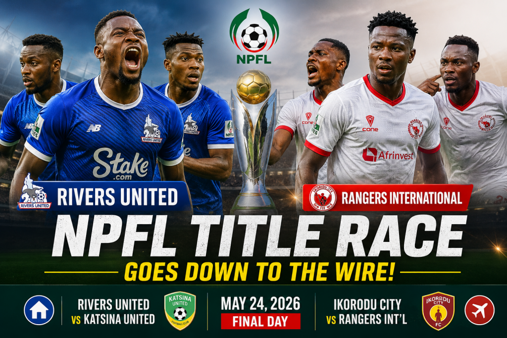 NPFL title race between Rivers United and Rangers International on final day